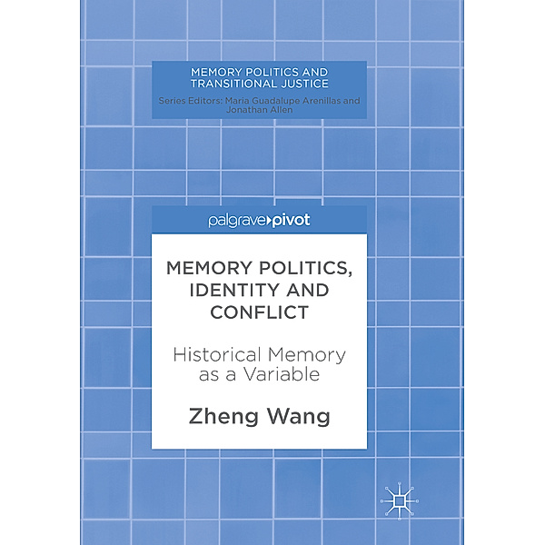 Memory Politics, Identity and Conflict, Zheng Wang