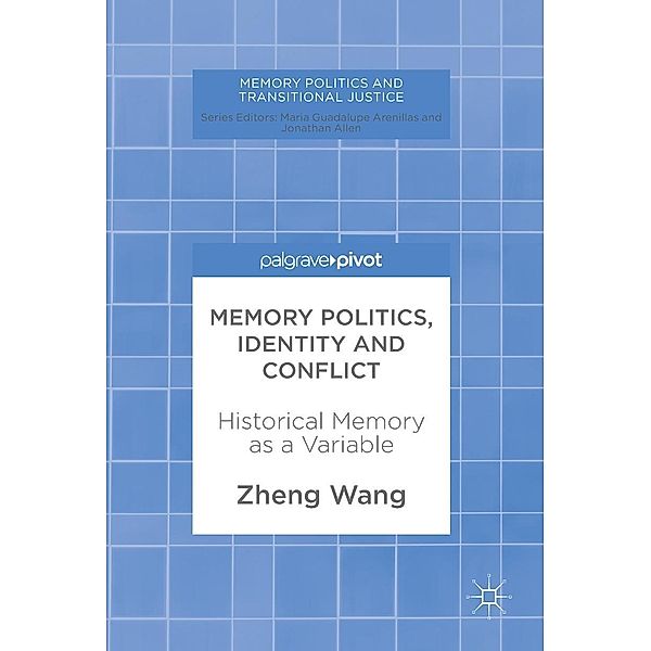 Memory Politics, Identity and Conflict / Memory Politics and Transitional Justice, Zheng Wang