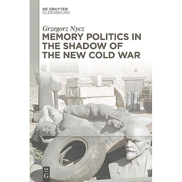 Memory Politics in the Shadow of the New Cold War, Grzegorz Nycz