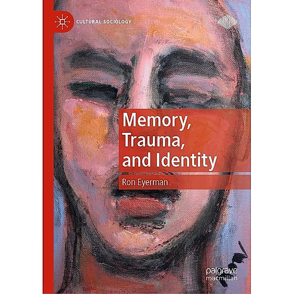 Memory, Trauma, and Identity / Cultural Sociology, Ron Eyerman