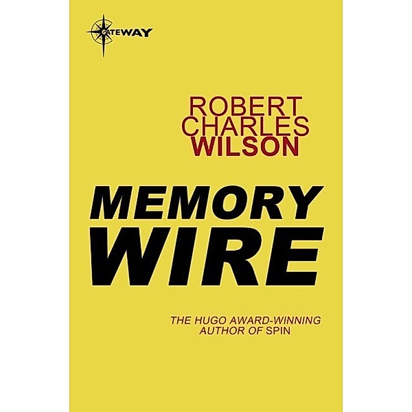 Memory Wire / Gateway, Robert Charles Wilson