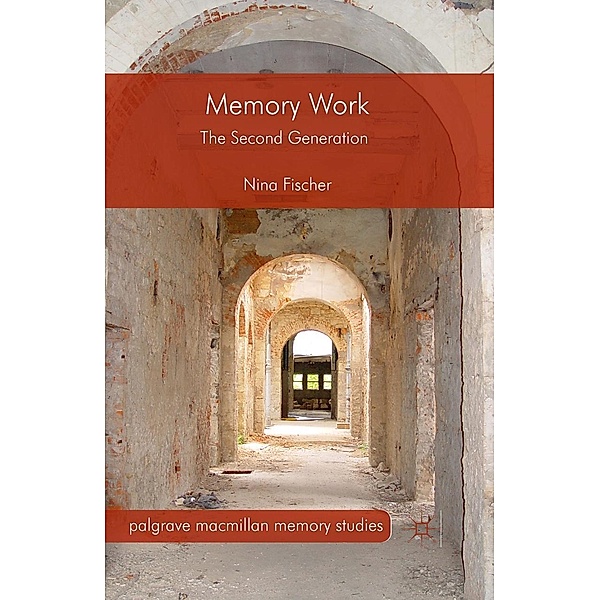 Memory Work / Palgrave Macmillan Memory Studies, Nina Fischer