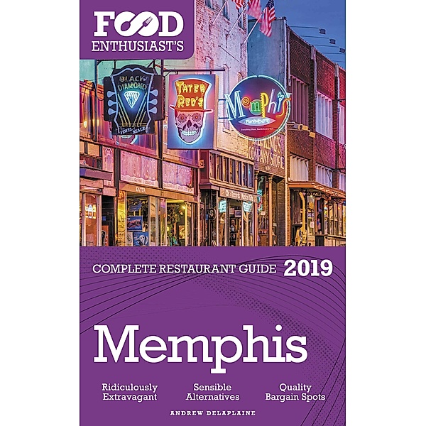Memphis - 2019 (The Food Enthusiast's Complete Restaurant Guide) / The Food Enthusiast's Complete Restaurant Guide, Andrew Delaplaine