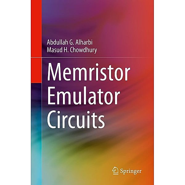 Memristor Emulator Circuits, Abdullah G. Alharbi, Masud H. Chowdhury