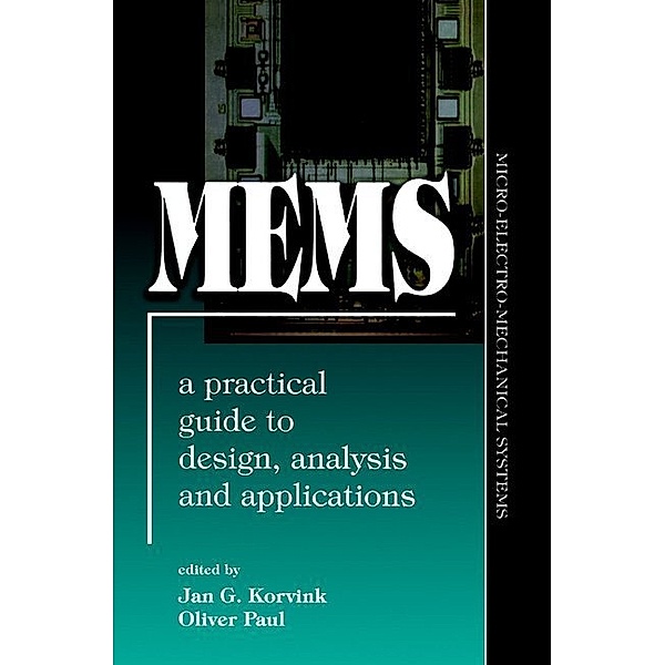 MEMS: A Practical Guide of Design, Analysis, and Applications, Jan Korvink, Oliver Paul