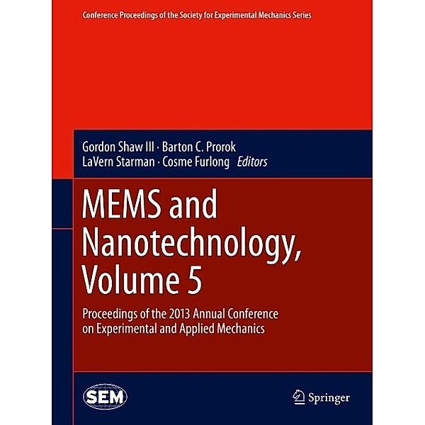 MEMS and Nanotechnology, Volume 5 / Conference Proceedings of the Society for Experimental Mechanics Series