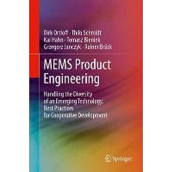 MEMS Product Engineering, Dirk Ortloff, Thilo Schmidt, Kai Hahn, Tomasz Bieniek, Grzegorz Janczyk, Rainer Brück