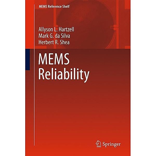 MEMS Reference Shelf / MEMS Reliability, Allyson L. Hartzell, Mark G. Da Silva, Herbert R. Shea