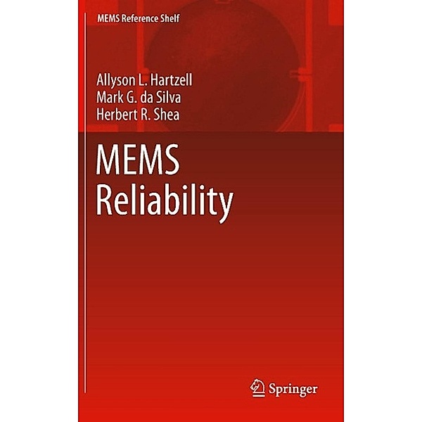 MEMS Reliability / MEMS Reference Shelf, Allyson L. Hartzell, Mark G. Da Silva, Herbert R. Shea