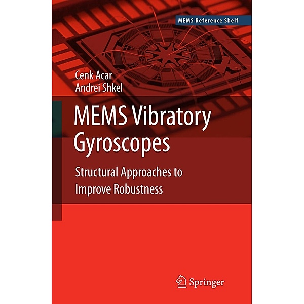 MEMS Vibratory Gyroscopes / MEMS Reference Shelf, Cenk Acar, Andrei Shkel
