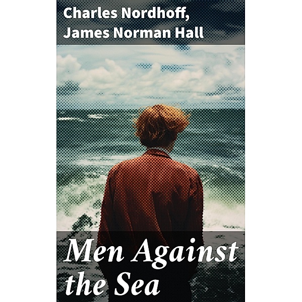 Men Against the Sea, Charles Nordhoff, James Norman Hall