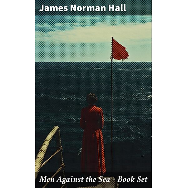 Men Against the Sea - Book Set, James Norman Hall