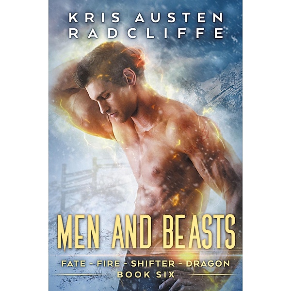 Men and Beasts (Fate Fire Shifter Dragon: World on Fire Series One, #6) / Fate Fire Shifter Dragon: World on Fire Series One, Kris Austen Radcliffe