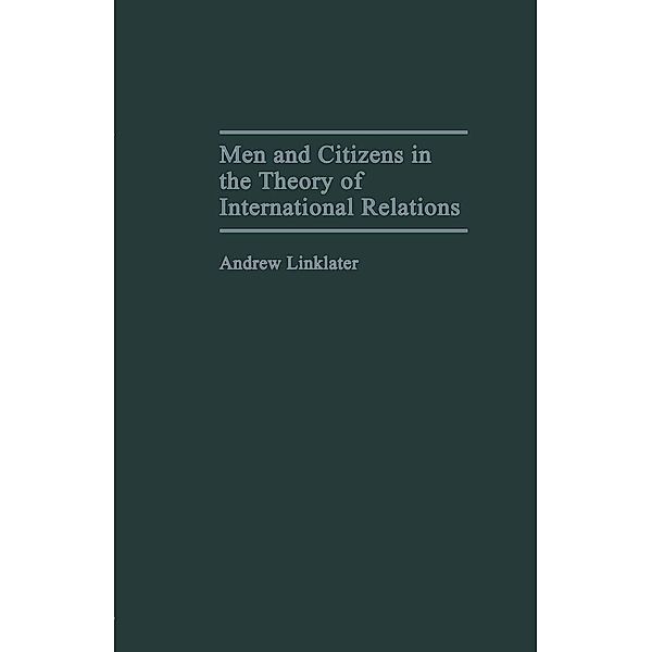 Men and Citizens in the Theory of International Relations, Andrew Linklater