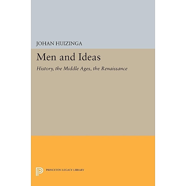 Men and Ideas / Princeton Legacy Library Bd.453, Johan Huizinga