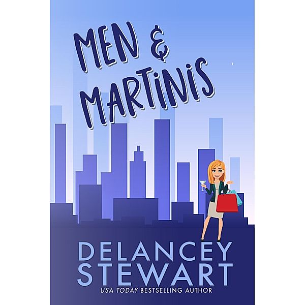 Men and Martinis (Girlfriends of Gotham, #1) / Girlfriends of Gotham, Delancey Stewart