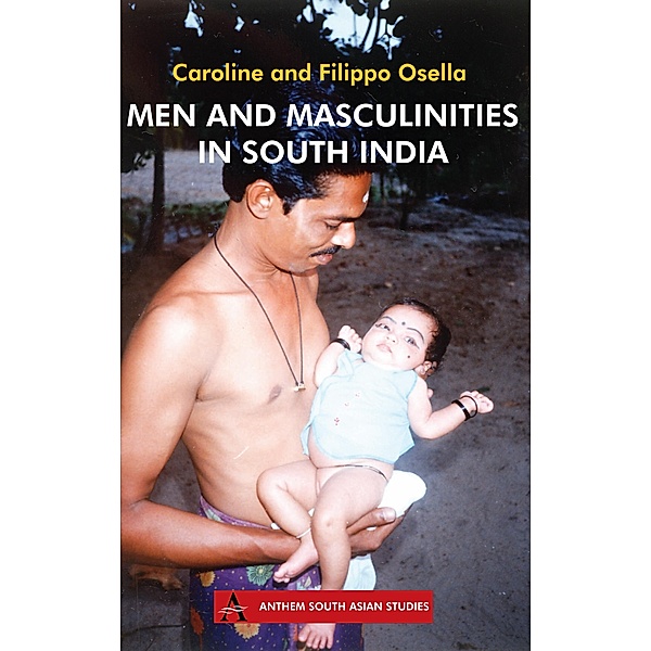 Men and Masculinities in South India / Anthem South Asian Studies, Caroline Osella, Filippo Osella