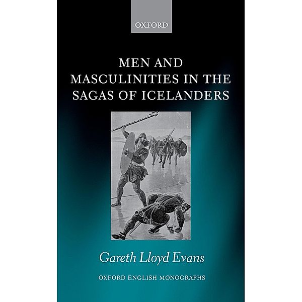 Men and Masculinities in the Sagas of Icelanders / Oxford English Monographs, Gareth Lloyd Evans