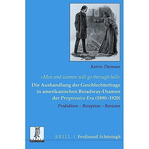 Men and women will go through hell: Die Aushandlung der Geschlechterfrage in amerikanischen Broadway-Dramen der Progressive Era (1890-1920), Katrin Thomson