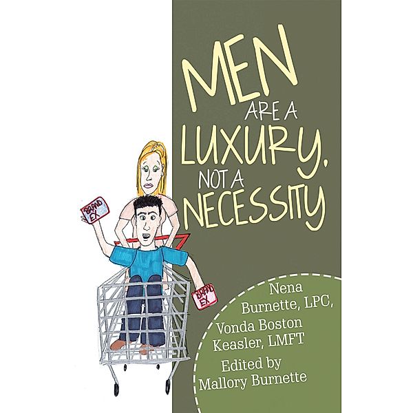 Men Are a Luxury, Not a Necessity, Nena Burnette LPC, Vonda Boston Keasler LMFT