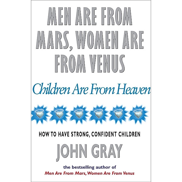 Men Are From Mars, Women Are From Venus And Children Are From Heaven, John Gray