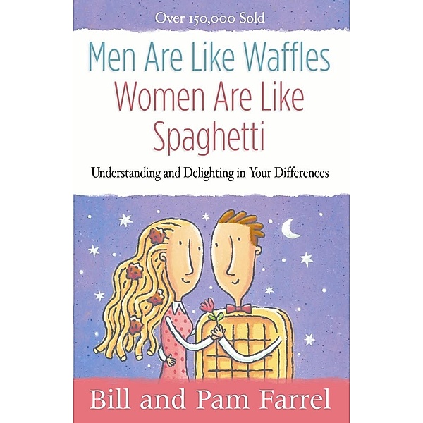 Men Are Like Waffles--Women Are Like Spaghetti, Bill Farrel