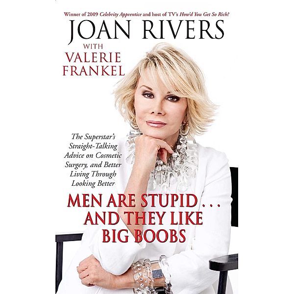 Men Are Stupid . . . And They Like Big Boobs, Joan Rivers, Valerie Frankel