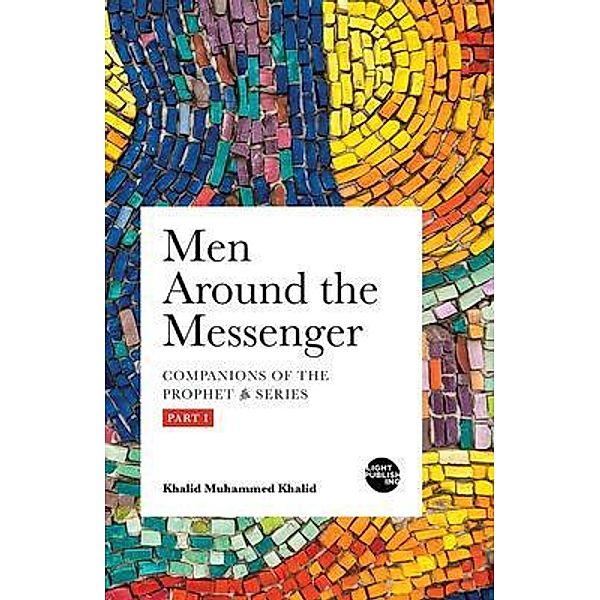 Men Around the Messenger - Part I / Light Publishing, Khalid Khalid