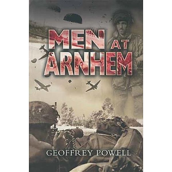 Men At Arnhem, Geoffrey Powell