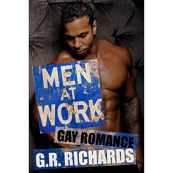 Men at Work: Gay Romance, G. R. Richards