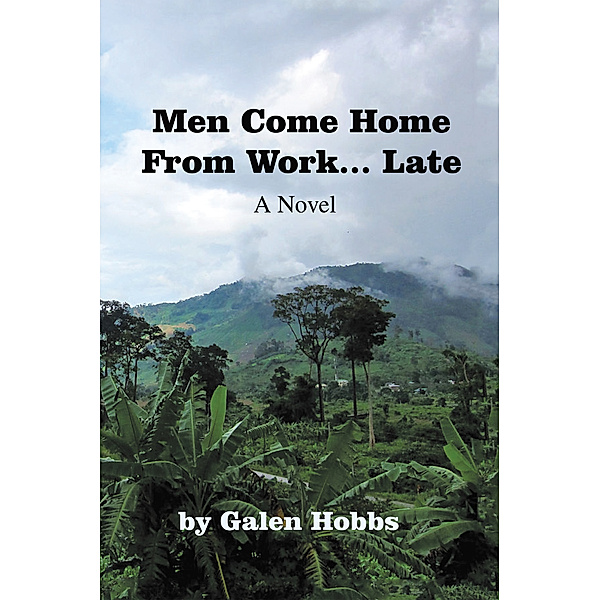 Men Come Home from Work . . . Late, Galen Hobbs