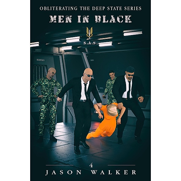 Men in Black (Obliterating the Deep State, #4) / Obliterating the Deep State, Jason Walker