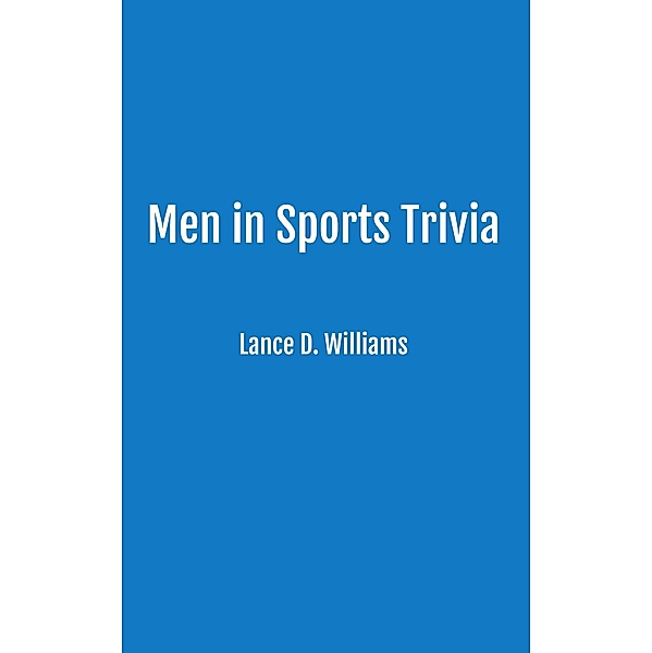 Men in Sports Trivia, Lance D. Williams
