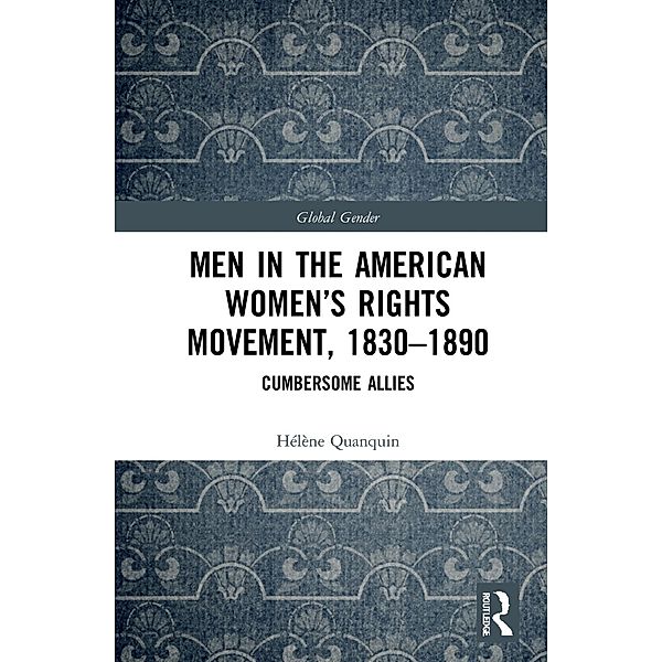 Men in the American Women's Rights Movement, 1830-1890, Hélène Quanquin