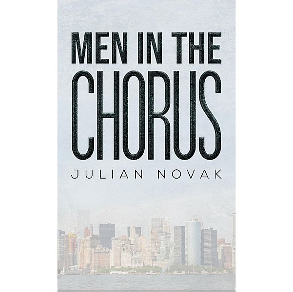 Men in the Chorus / Austin Macauley Publishers Ltd, Julian Novak