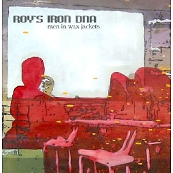 Men In Wax Jackets, Roy's Iron Dna