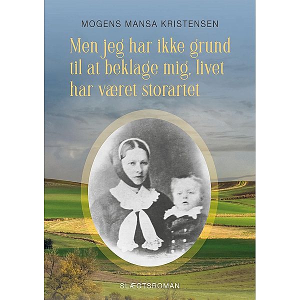 Men jeg har ikke grund til at beklage mig, livet har været storartet, Mogens Mansa Kristensen