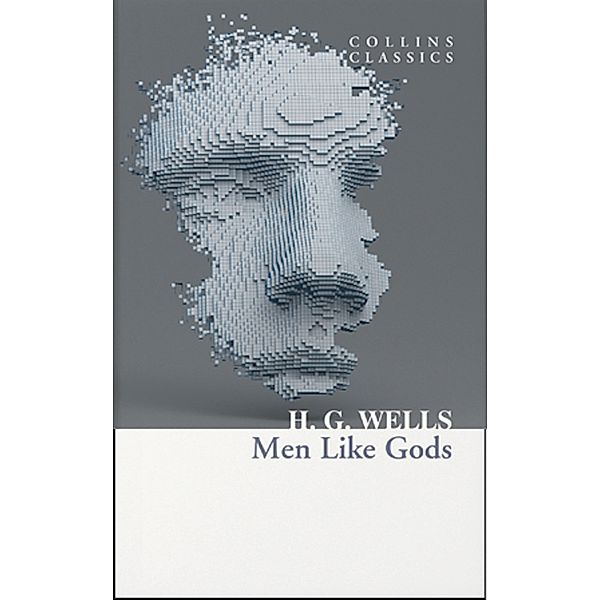 Men Like Gods / Collins Classics, H. G. Wells