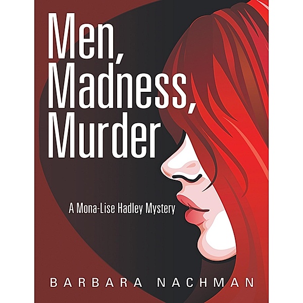 Men, Madness, Murder: A Mona - Lise Hadley Mystery, Barbara Nachman