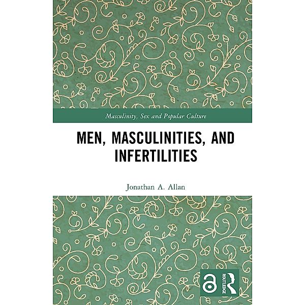 Men, Masculinities, and Infertilities, Jonathan A. Allan