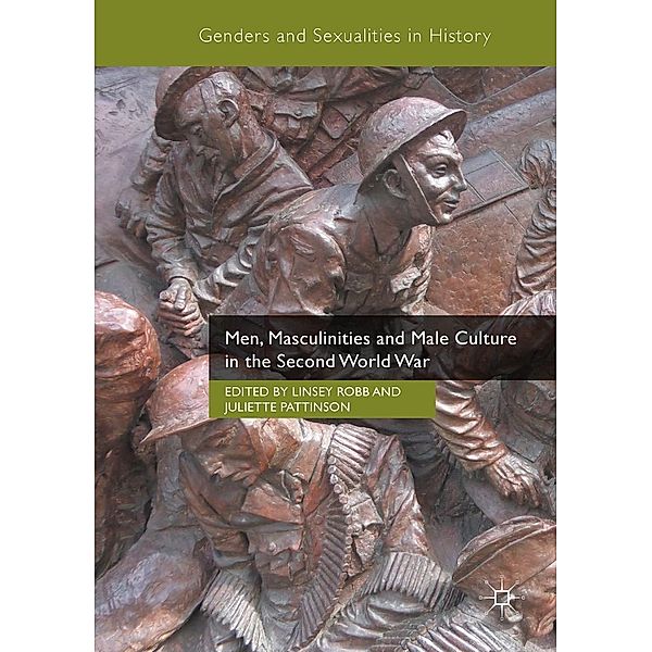 Men, Masculinities and Male Culture in the Second World War / Genders and Sexualities in History