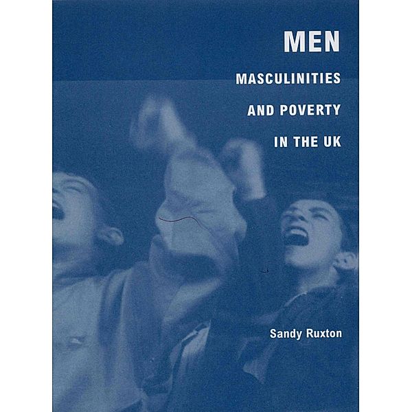 Men, Masculinities and Poverty in the UK, Sandy Ruxton
