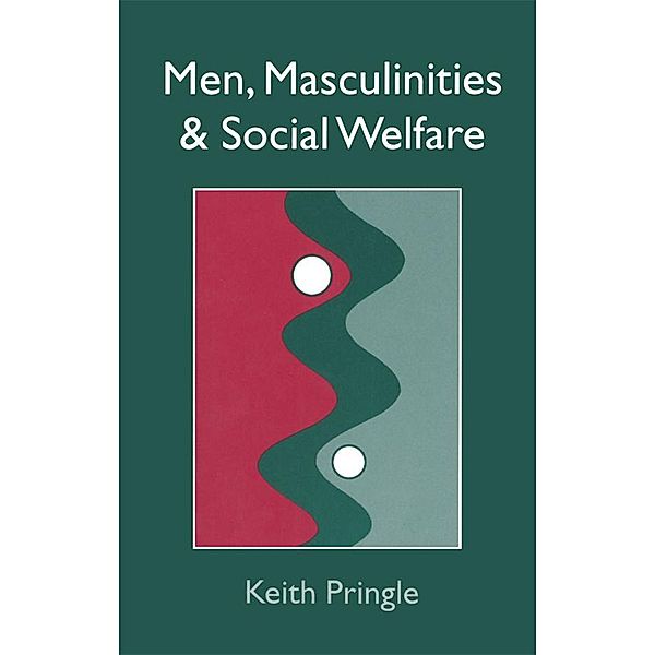 Men, Masculinity And Social Welfare, Keith Pringle