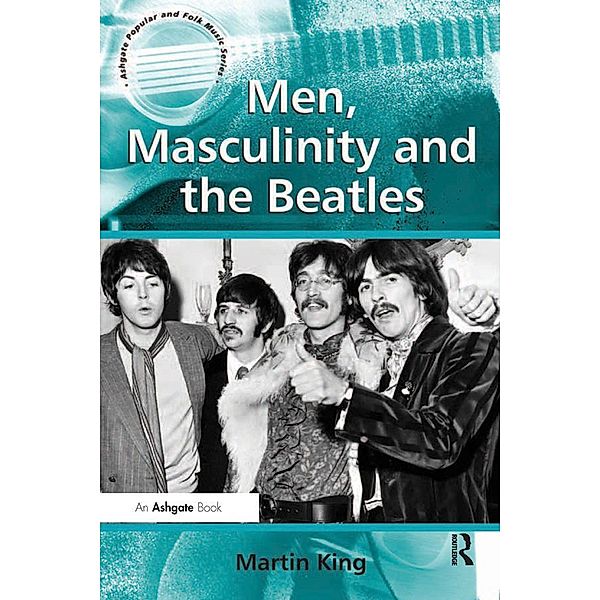 Men, Masculinity and the Beatles, Martin King