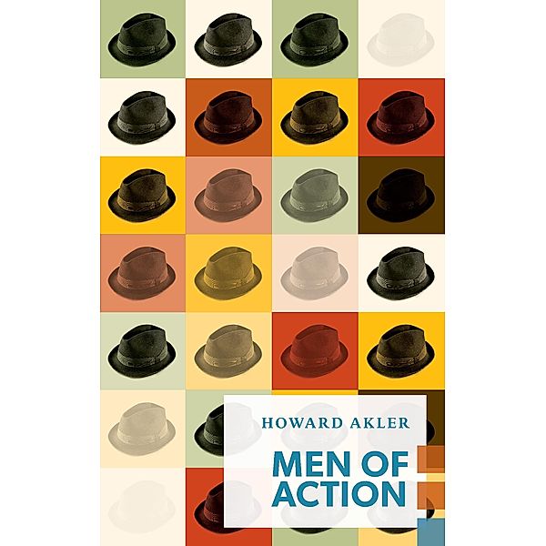 Men of Action / Exploded Views, Howard Akler