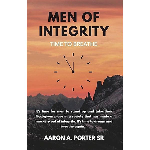 MEN OF INTEGRITY, Aaron A. Porter Sr.