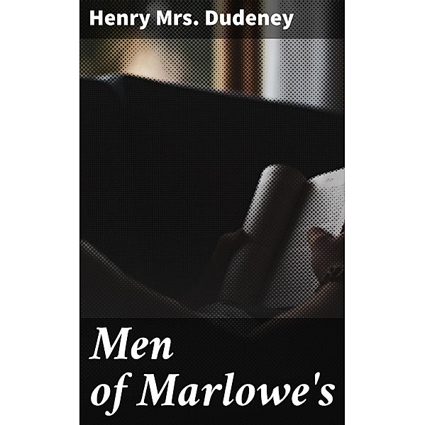Men of Marlowe's, Henry Dudeney