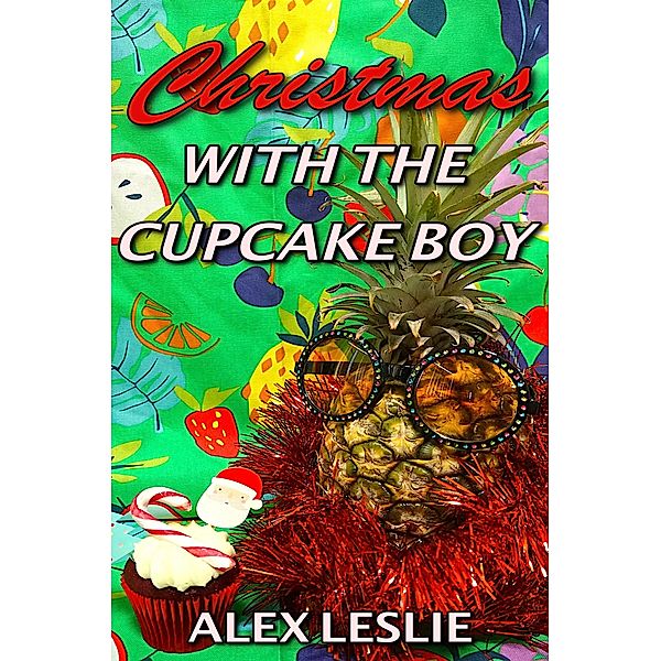 MEN OF MELBOURNE: Christmas With The Cupcake Boy (MEN OF MELBOURNE, #2), Alex Leslie