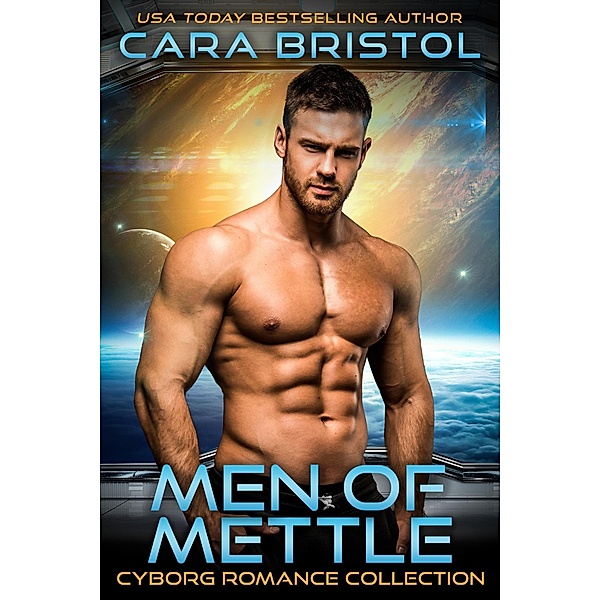 Men of Mettle Cyborg Romance Collection, Cara Bristol