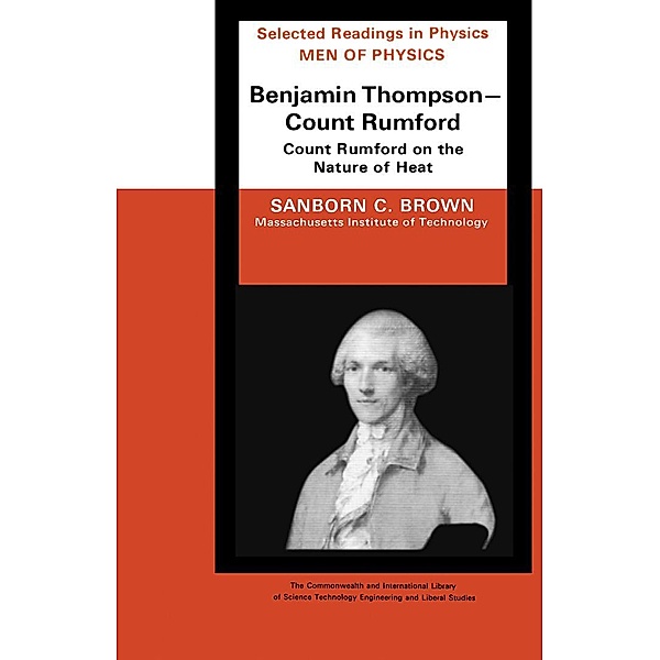 Men of Physics: Benjamin Thompson - Count Rumford, Sanborn C. Brown